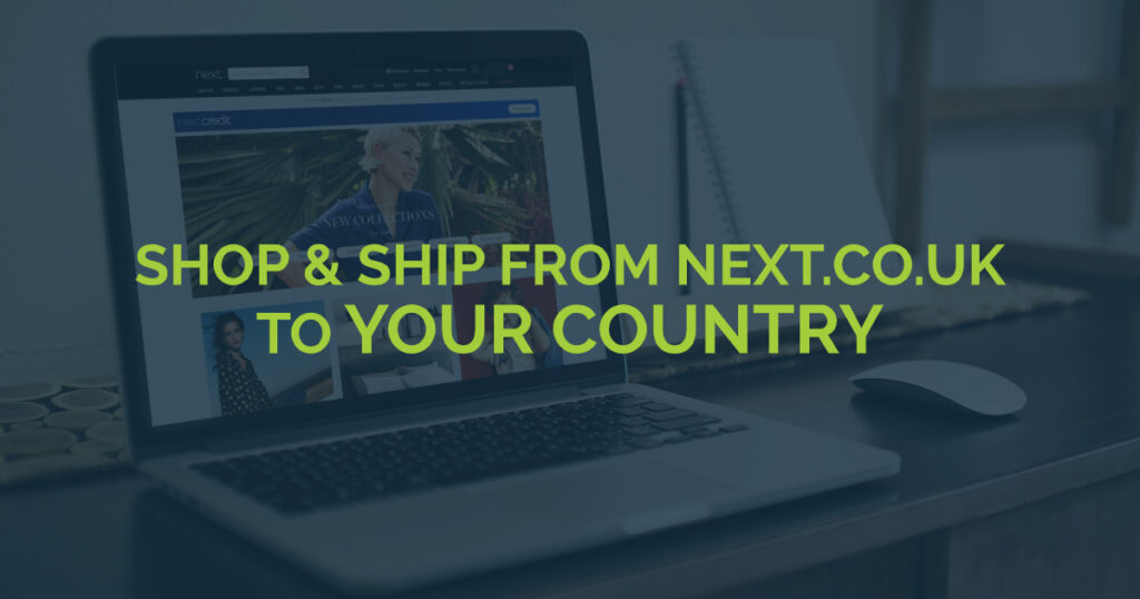 Get International Shipping From Next UK – Here Is How!